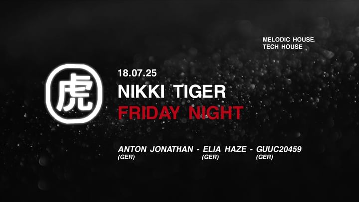 Cover for event: Nikki Tiger Friday presents Anton Jonathan, Elia Haze & GUUC20459