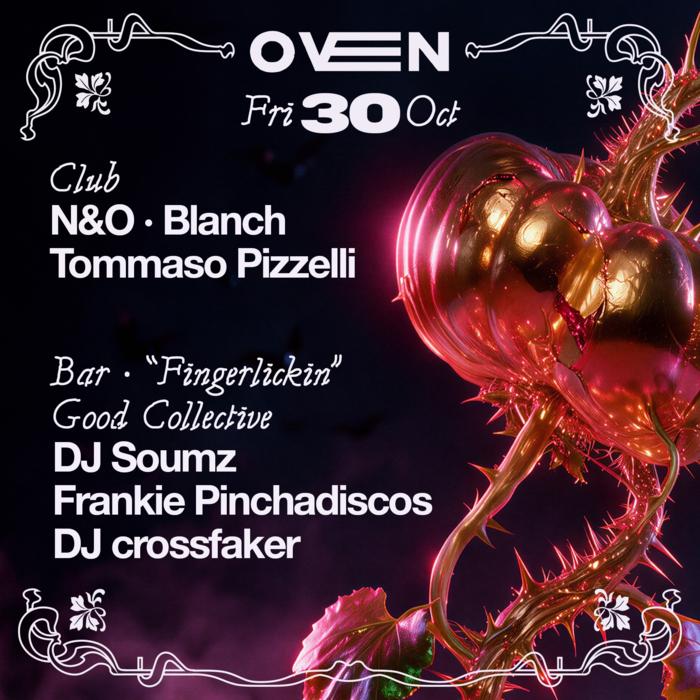 Cartel de N&O + Blanch + Tommaso Pizzelli / Bar: Fingerlickin' Good Collective en Oven Club