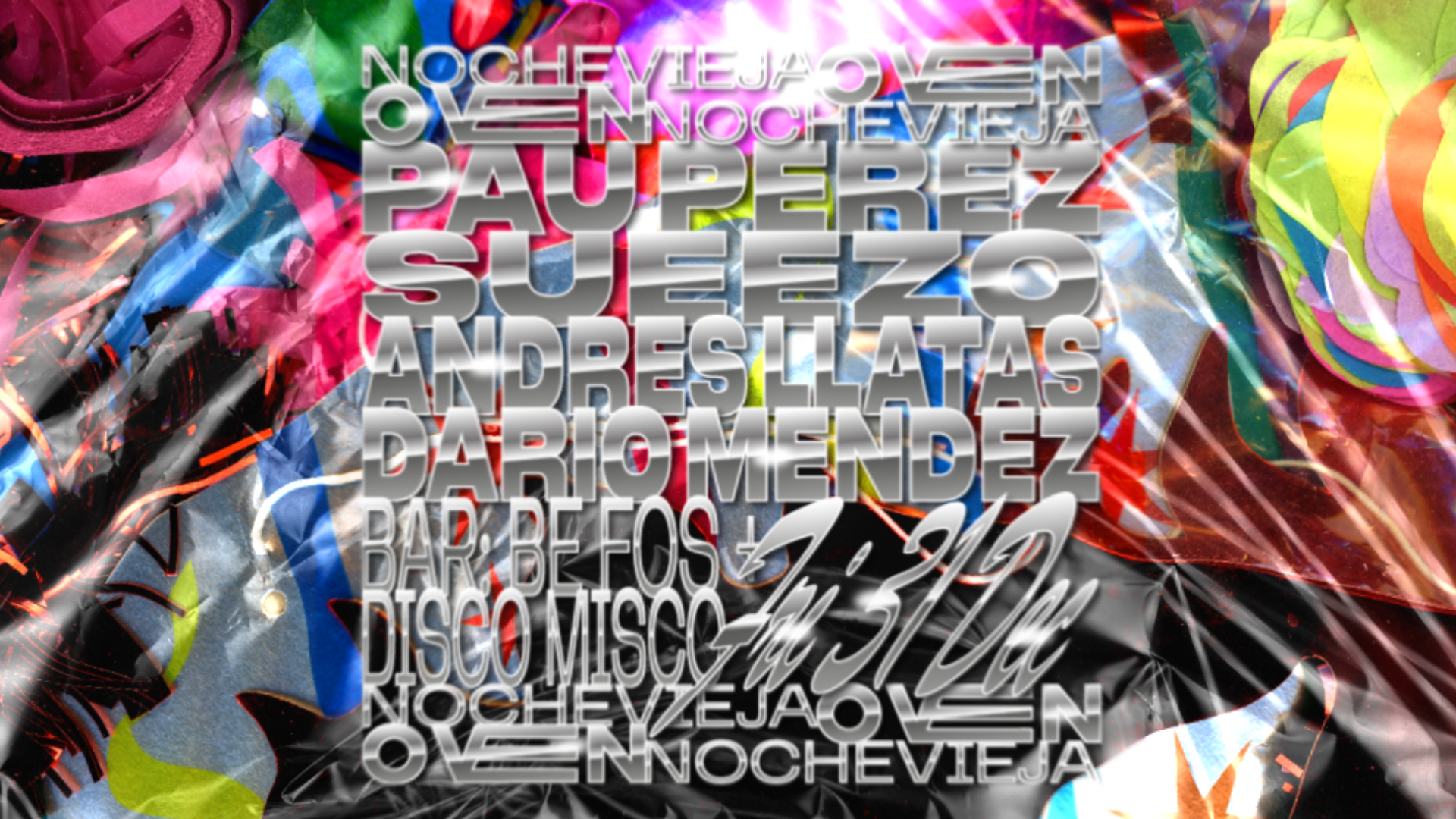 NOCHE VIEJA: PAU PEREZ + SUEEZO + ANDRES LLATAS + DARIO MENDEZ // BE FOS + DISCO MISCO