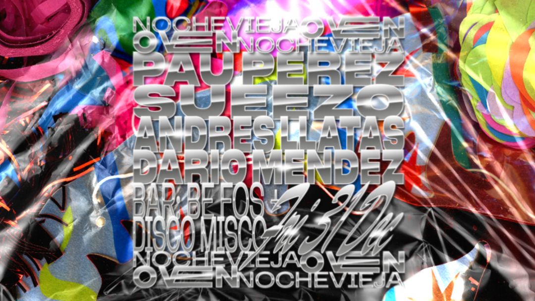 Cartel del evento NOCHE VIEJA: PAU PEREZ + SUEEZO + ANDRES LLATAS + DARIO MENDEZ // BE FOS + DISCO MISCO