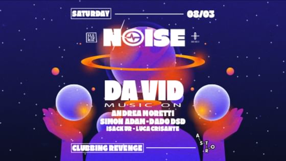 Cover for event: NOISE _ Clubbing Revenge w/ DA VID (Music On)