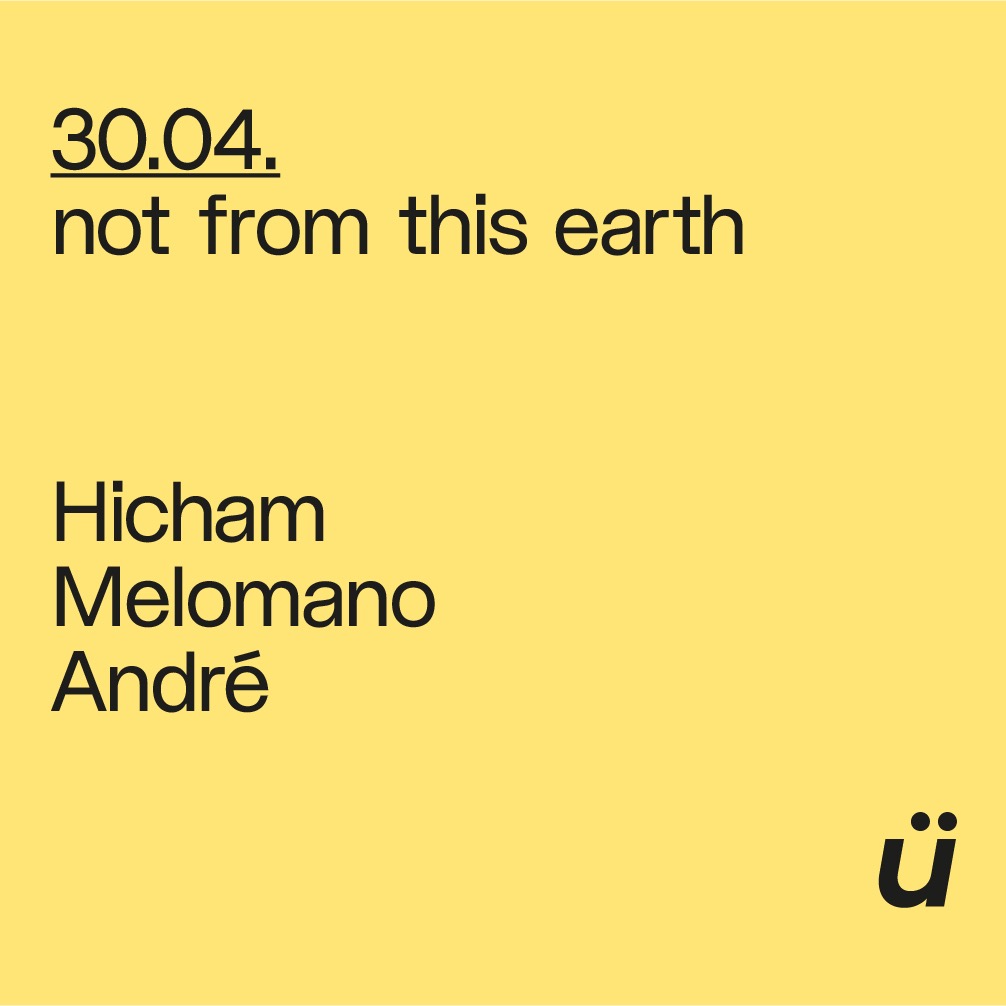 Bürro: Not from this Earth w/ Hicham, Melomano, André