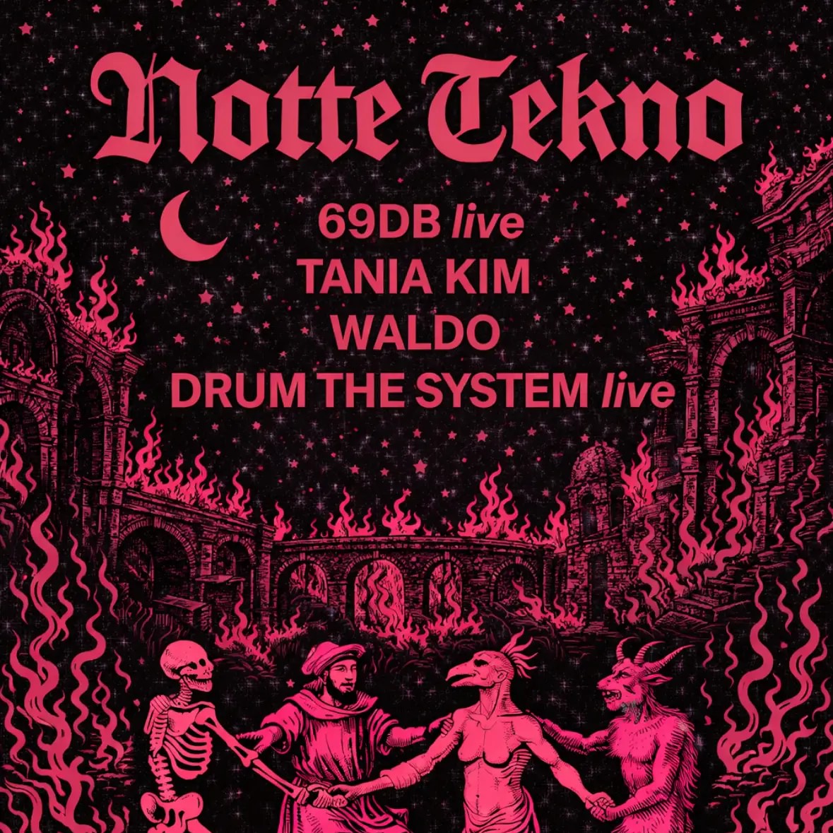 NOTTE TEKNO: 69DB live, Tania Kim, Waldo, DRUM THE SYSTEM live Tickets on RA image