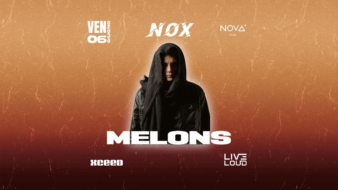 NOX EVENTS x MELONS | VEN 6 GIUGNO  event cover