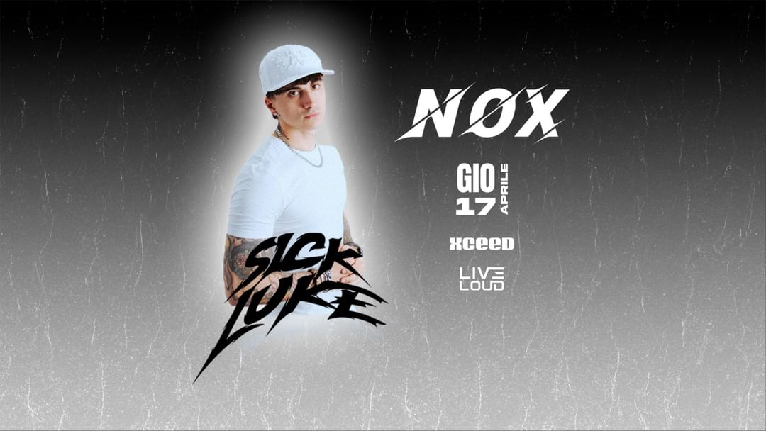Cartel del evento NOX EVENTS x SICK LUKE | GIOV 17 APRILE 