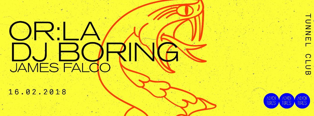 Cartell de l'esdeveniment Or:la + Dj Boring | Adventures at Tunnel Club