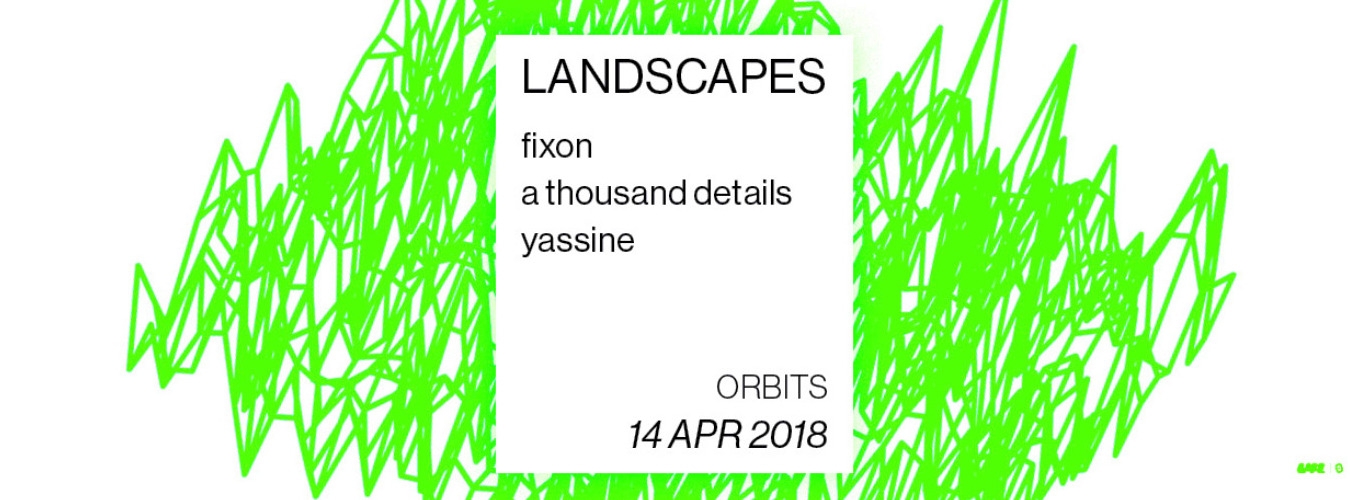 Orbits & Landscapes w/ Fixon, A Thousand Details, Yassine image