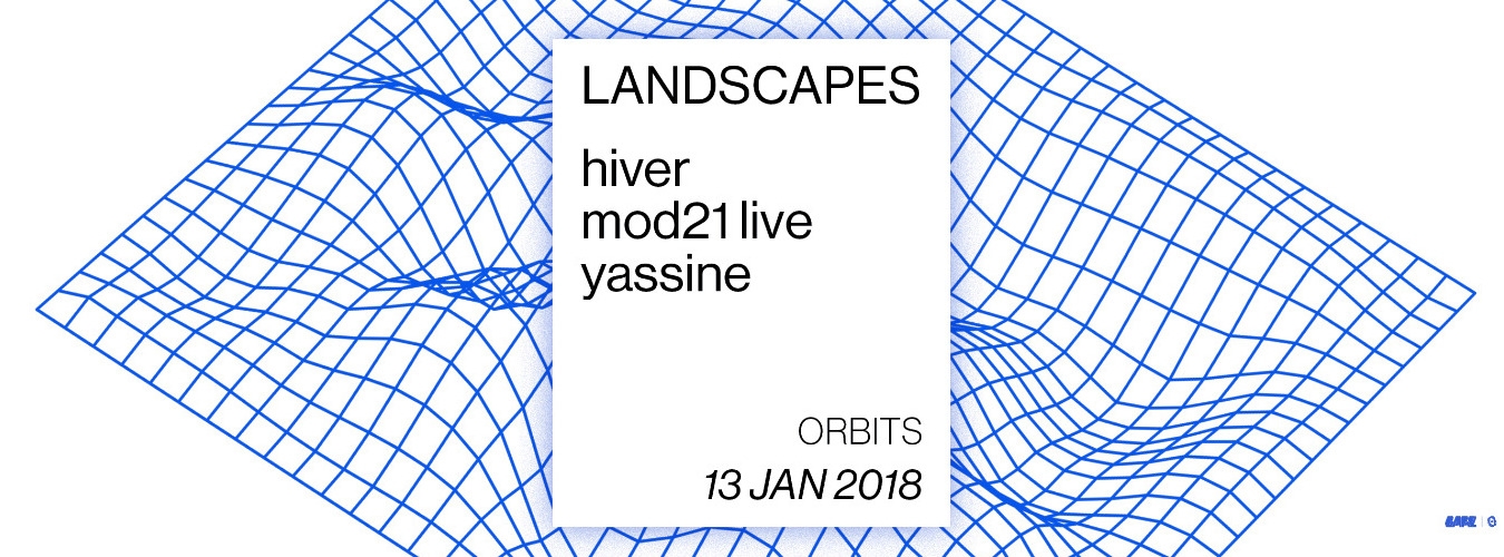Orbits & Landscapes w/ Hiver, Mod21 live, Yassine