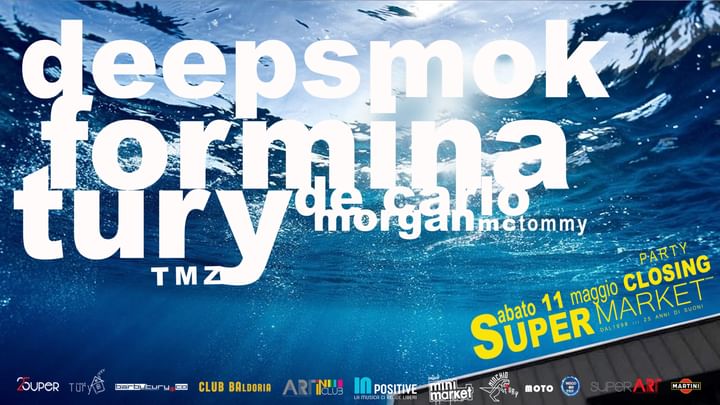 Cover for event: ★ PARTY DI CHIUSURA SUPERMARKET & miniMARKET ★ TURY + DEEPSMOK + 4MINA + PAOLO DE CARLO + MCT VOICE