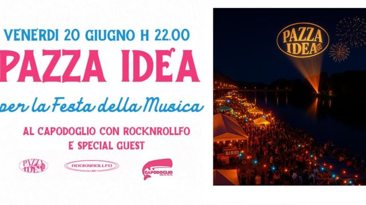 Cover for event: Pazza Idea al Capodoglio/Festa della Musica con Rocknrollfo&Special Guest Dj Set / Venerdi 20 Giugno