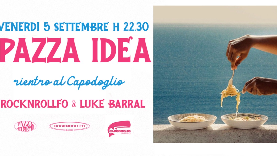 Pazza Idea al Capodoglio/ Rocknrollfo & Luke Barral/ Venerdi 5 Settembre
