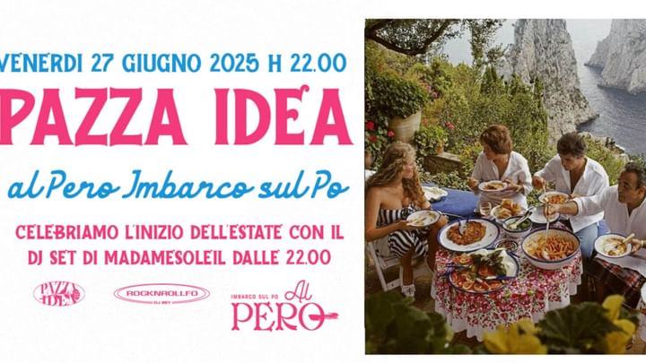 Cover for event: Pazza Idea al Pero / Summer Open Air Special Opening Dj Set/ Madamesoleil Dj Set / Venerdi 27 Giugno