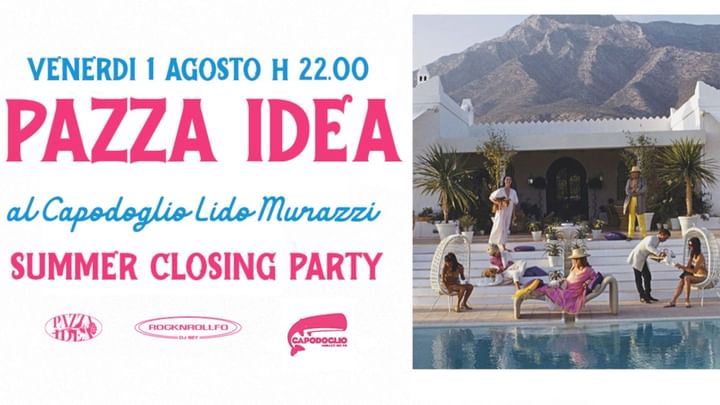 Cover for event: Pazza Idea Closing Party / 1 Agosto / FREE ENTRY ENTRO MEZZANOTTE