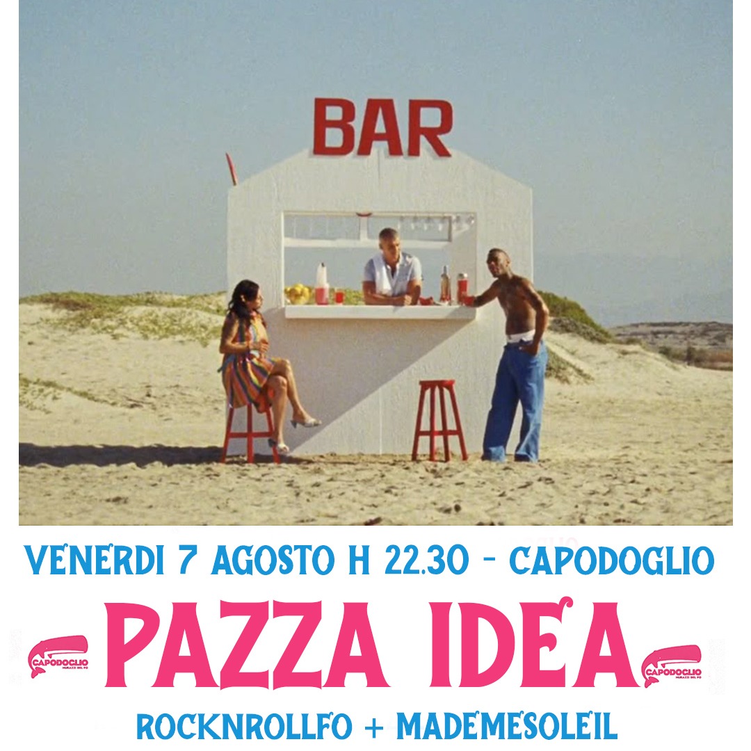 Pazza Idea / Un ultimo ballo per l'estate al Capodoglio / Rocknrollfo + Madamesoleil
