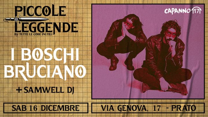 Cover for event: Piccole Leggende Presenta: I BOSCHI BRUCIANO Live + AfterShow: Samwell Dj - 16.11.23