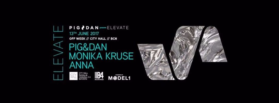 Couverture de l'événement Pig&Dan presents Elevate with Monika Kruse & Anna  - Off Week 2017