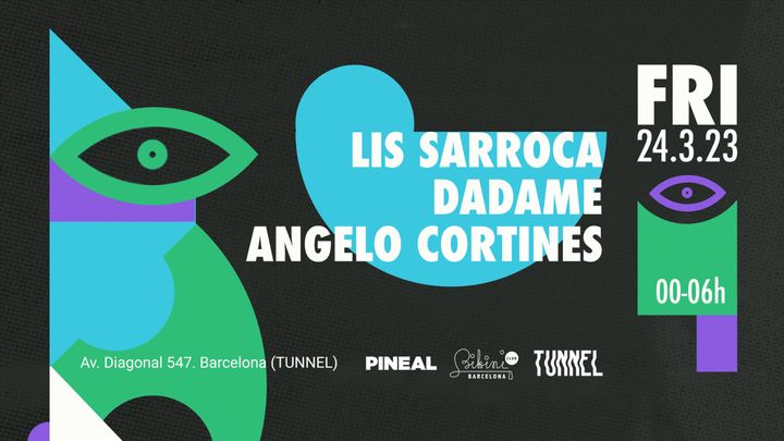 Cover for event: PINEAL presents Lis Sarroca / Dadame / Angelo Cortines at TUNNEL BARCELONA