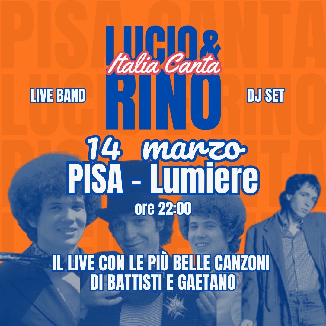PISA CANTA LUCIO & RINO + NOTTI MAGICHE DJ SET | LUMIERE 14 MARZO ORE 22:00 image