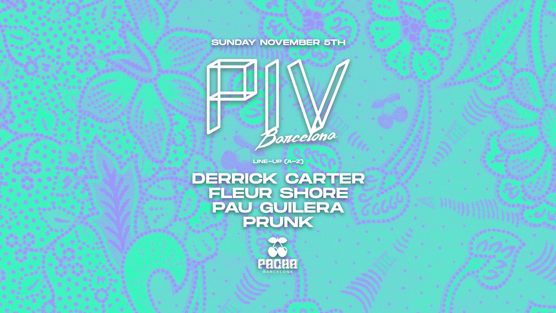 PIV pres. Derrick Carter, Prunk, Fleur Shore & Pau Guilera