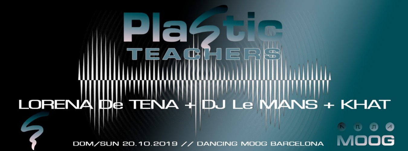 PLASTIC TEACHERS NIGHT: LORENA DE TENA + DJ LE MANS + KHAT image