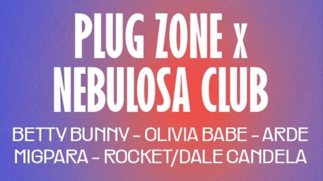 Cover for event: PLUG ZONE X NEBULOSA CLUB