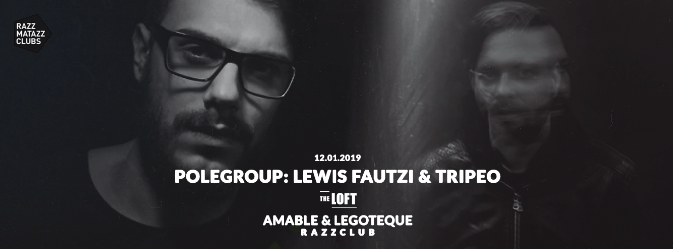 Polegroup w/ Lewis Fautzi @ The Loft & Amable with Legoteque @ Razzclub