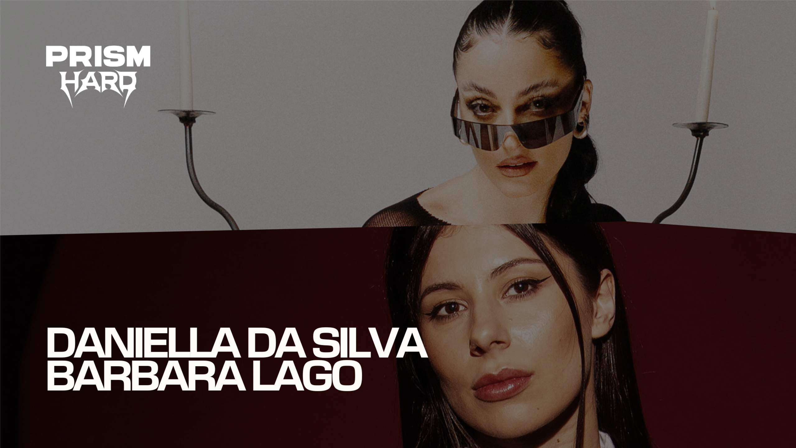 PRISM Hard pres. DANIELLA DA SILVA + BARBARA LAGO
