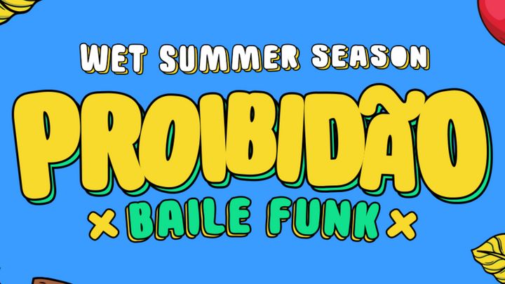 Cover for event: Proibidão - Baile Funk [ Wet Summer Season ]