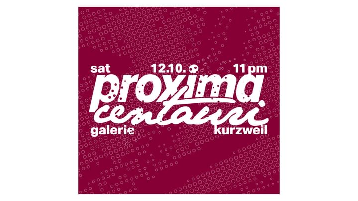 Cover for event: Proxima Centauri w/ Baugruppe90, Maruwa and more