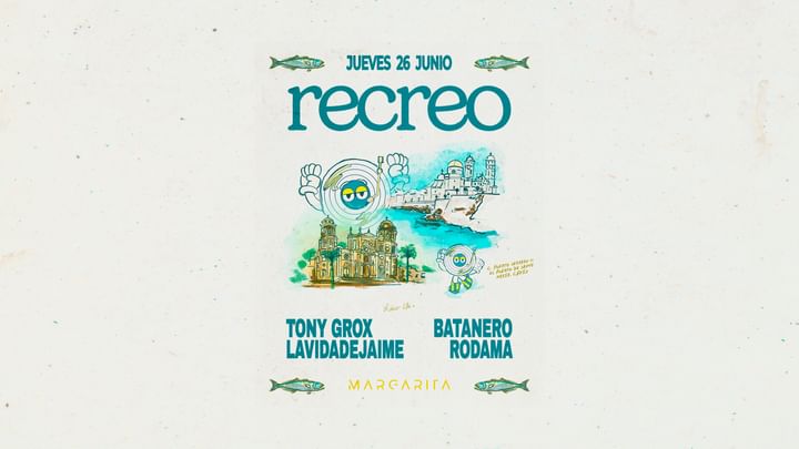 Cover for event: RECREO CON TONY GROX, BATANERO, LA VIDA DE JAIME Y RODAMA