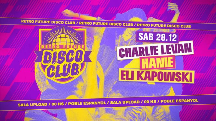 Cover for event: RETRO FUTURE DISCO CLUB - END OF YEAR CELEBRATION! HANIE - CHARLIE LEVAN - ELI KAPOWSKI