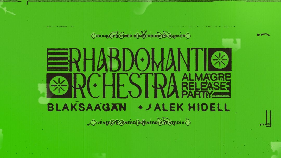 Copertina evento Rhabdomantic Orchestra "Almagre release party" + Blak Saagan & Alek Hidell #dalvivo @Bunker