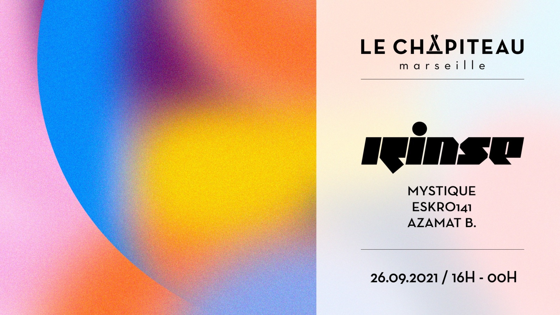 ANNULÉ :: RINSE FR x Le Chapiteau - w/ Mystique, Eskro141 & Azamat B.