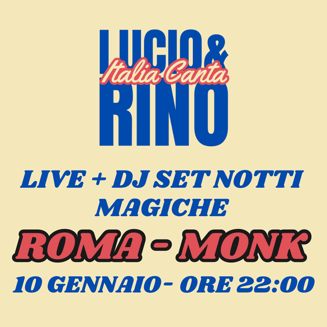 ROMA CANTA LUCIO E RINO + NOTTI MAGICHE DJ SET | LIVE + DJ SET ROMA | MONK | 10 GENNAIO ORE 22:00 |  image
