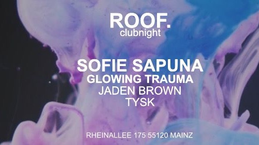 Roof.Clubnight w/ Sofie Sapuna, Glowing Trauma (Live) , Jaden Brown and Tysk image