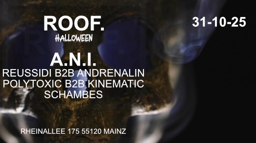 Roof.Halloween w/ A.N.I. , Polytoxic b2b Kinematik, Reussidi b2b Andrenalin & Schambes