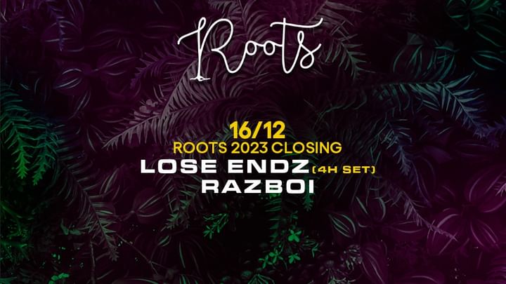 Cover for event: Roots 2023 Closing w/ Lose Endz (Extended 4h Set) + Razboi 
