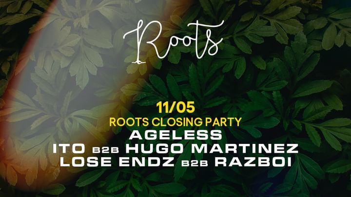 Cover for event: Roots Closing Party w/ AGELESS 