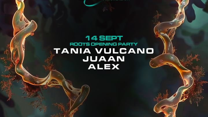 Cover for event: Roots Opening Party w/ Tania Vulcano, Juaan & Alex 