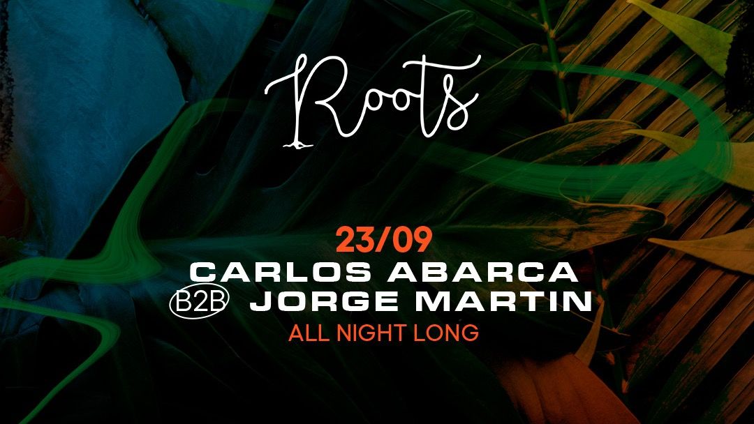 Capa do evento Roots w/ Carlos Abarca B2B Jorge Martin (All Night Long)
