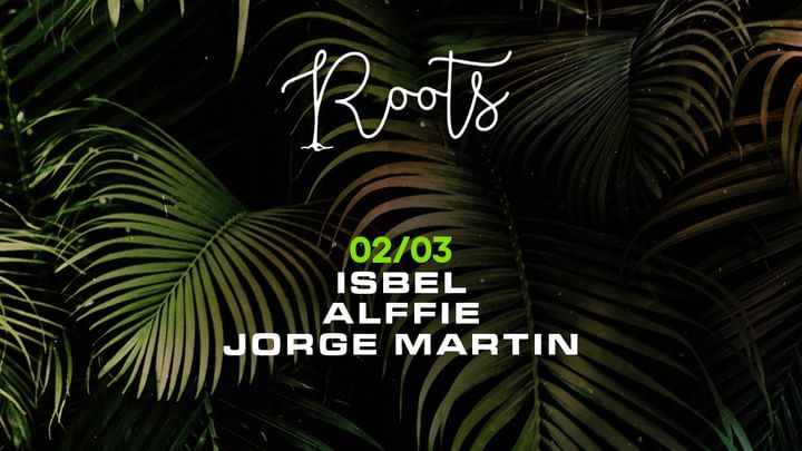 Cover for event: Roots w/ Isbel, Alffie, Jorge Martin 