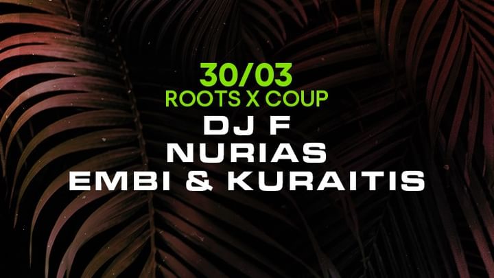 Cover for event: Roots x Coup w/ DJ F, Nurias, Embi & Kuraitis 