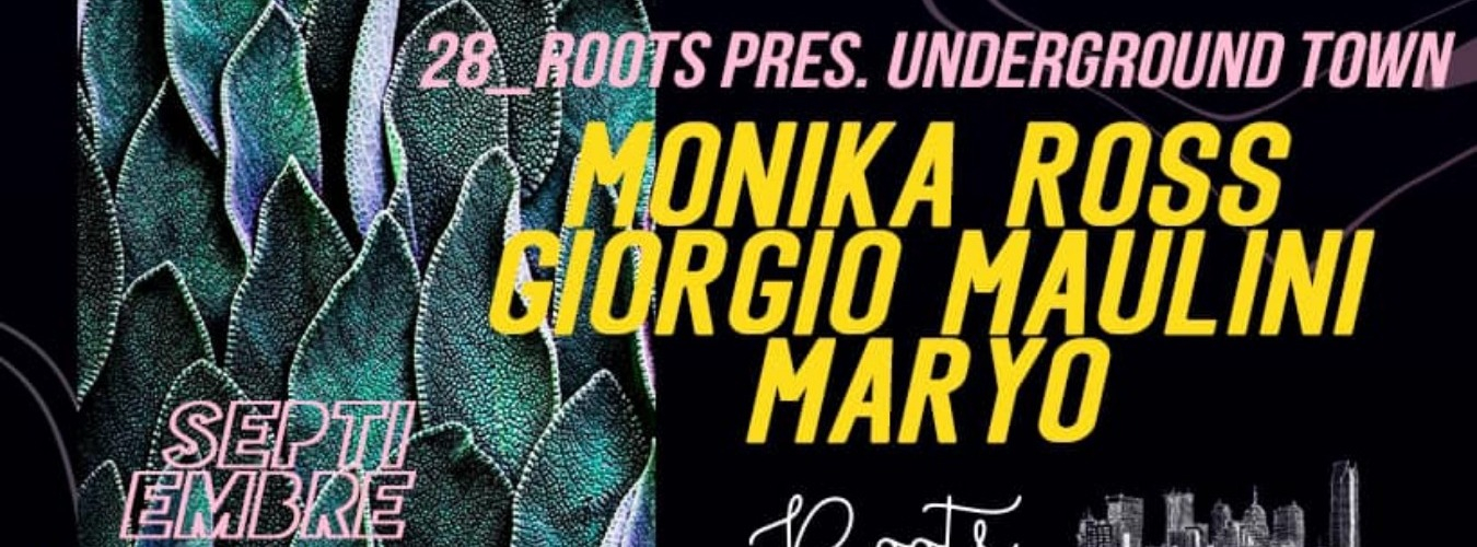 Roots x Underground Town w/ Monika Ross, Giorgio Maulini & Maryo image