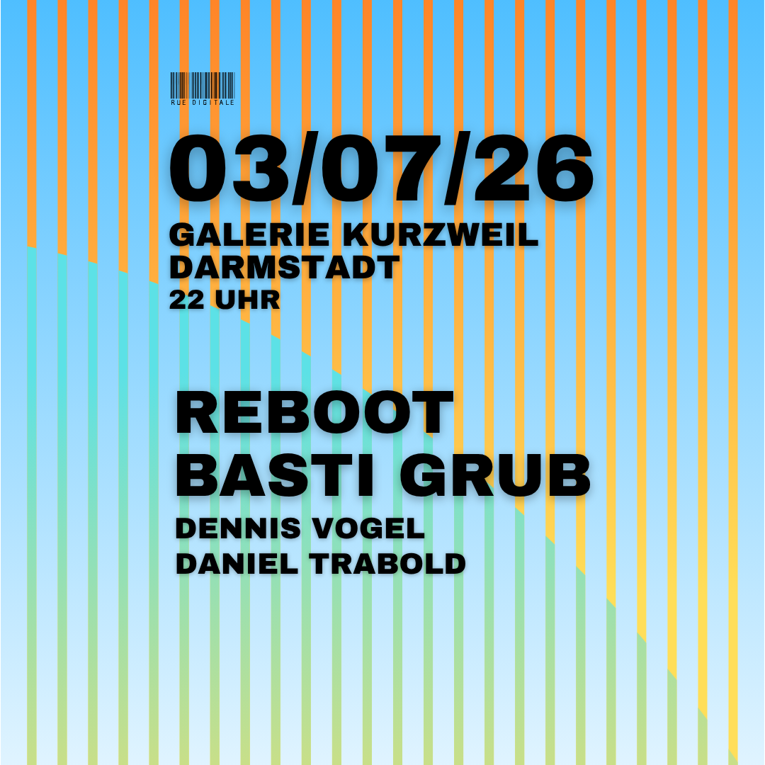 Rue Digitale w/ REBOOT & BASTI GRUB