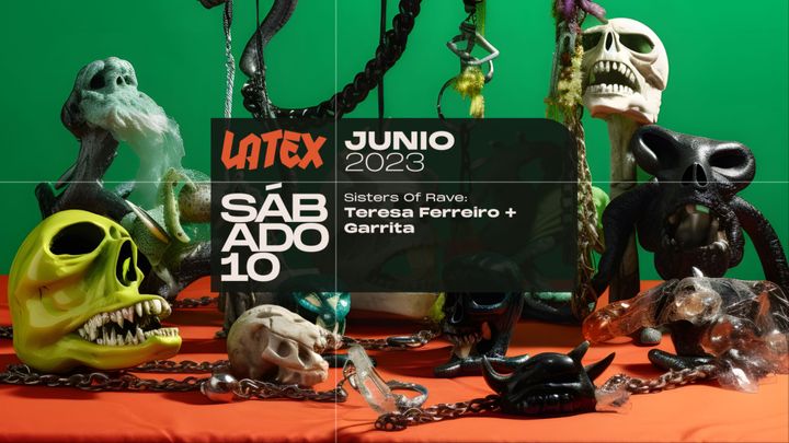 Cover for event: S. 10/06 Sisters Of Rave: Teresa Ferreiro & Garrita en LÁTEX