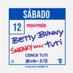 SÁBADO 12 | BETTY BUNNY + TUTI + SNEAKY WH image
