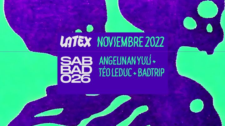 Cover for event: Sábado 26_11_ 22 Angelinan Yulí + Téo Leduc + Badtrip en LÁTEX
