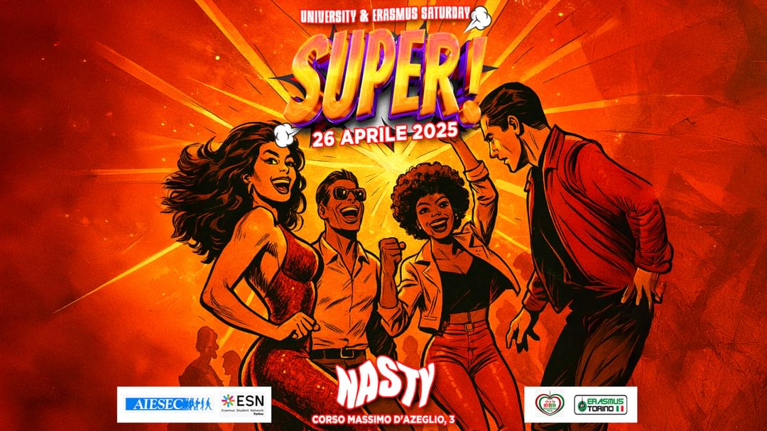 Sabato 26 Aprile - SUPER! il sabato universitario di Torino NASTY CLUB UNIVERSITY AND ERASMUS PARTY -Eventplakat