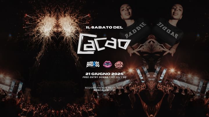 Cover for event: Sabato 21 Giugno - Chica Loca, Filler, Badass - Cacao Torino