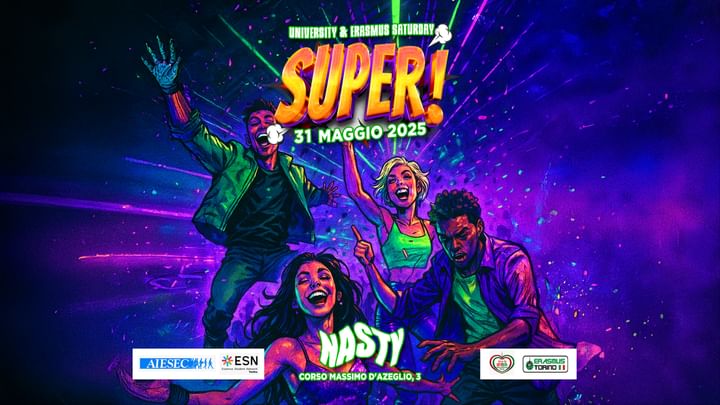 Cover for event: Sabato 31 Maggio - SUPER! il sabato universitario di Torino NASTY CLUB UNIVERSITY AND ERASMUS PARTY 